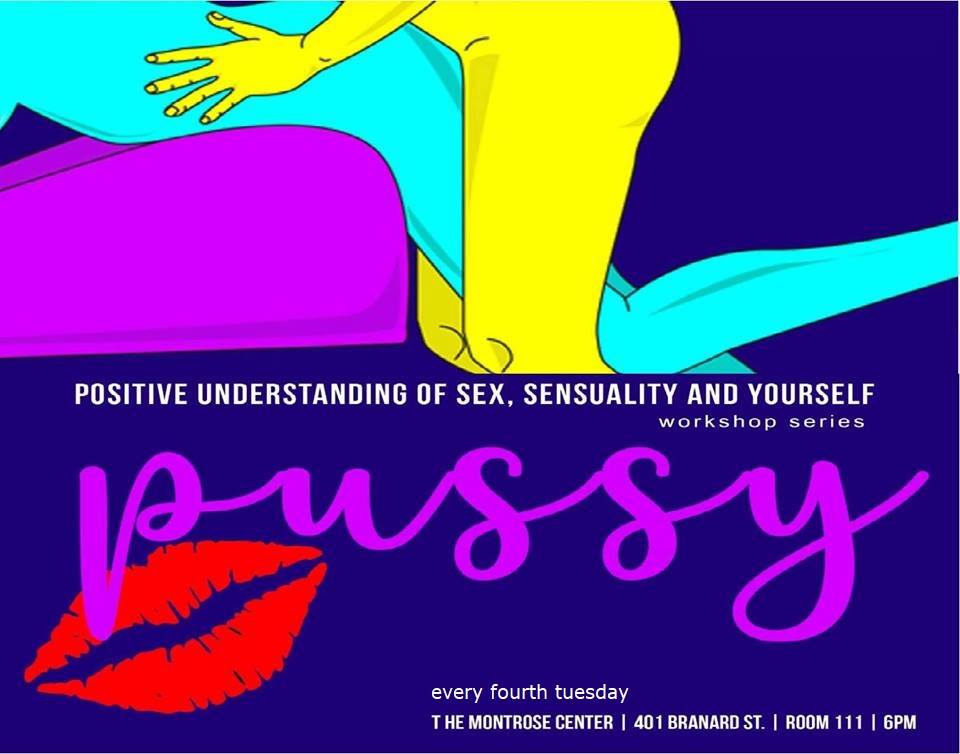 Positive Understanding of Sex, Sensuality & Yourself (PUSSY) Workshop Series